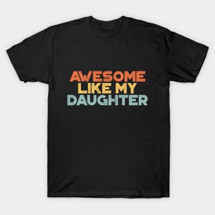 Awesome Like My Daughter Funny Vintage Retro (Sunset) T-Shirt